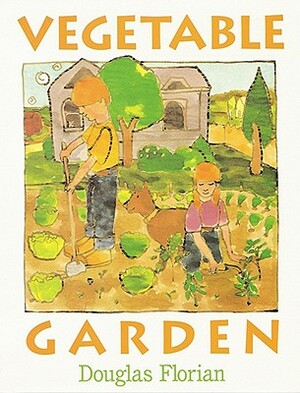 Vegetable Garden by Douglas Florian