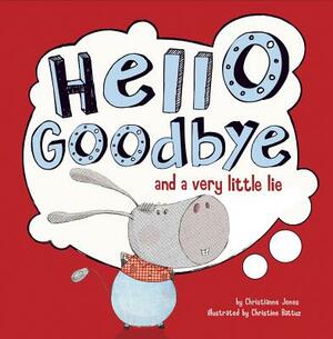 Hello, Goodbye, and a Very Little Lie by Christianne C. Jones