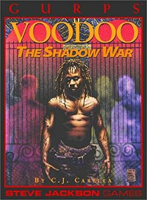 GURPS Voodoo: The Shadow War by C.J. Carella