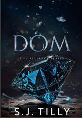 Dom: Alliance Book Three by S.J. Tilly