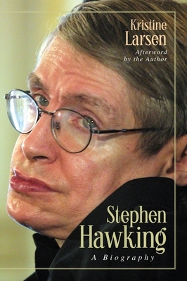 Stephen Hawking: A Biography by Kristine Larsen