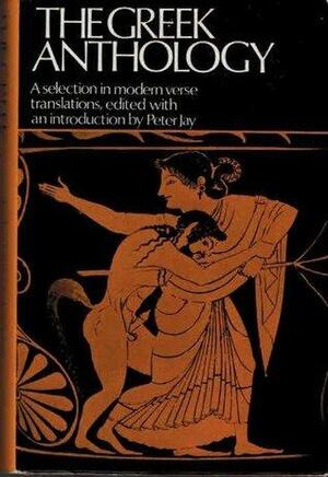 The Greek Anthology and other ancient epigrams by Peter Jay