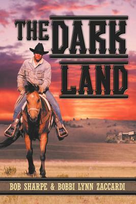 The Dark Land by Bob Sharpe, Bobbi Lynn Zaccardi