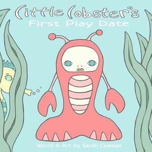 Little Lobster's First Play Date by Sarah Coleman