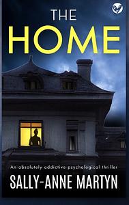 The Home by Sally-Anne Martyn, Sally-Anne Martyn