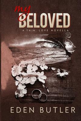 My Beloved - A Thin Love Novella by Eden Butler