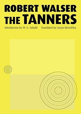 The Tanners by Susan Bernofsky, Robert Walser, W.G. Sebald, Jo Catling