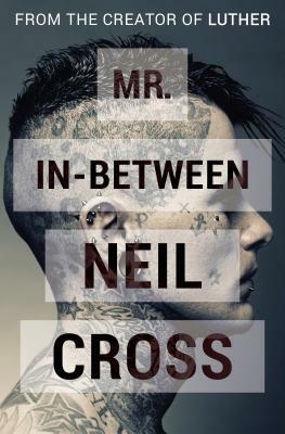 Mr. In-Between by Neil Cross
