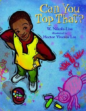 Can You Top That by W. Nikola-Lisa, Nikola-Lisa