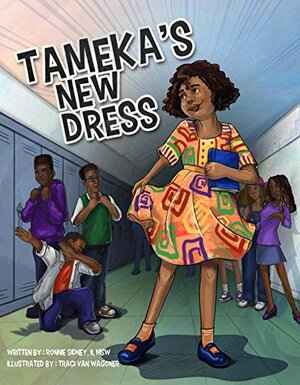 Tameka's New Dress by Rebecca Knight, Bess Haile, Tiffany Day, Francesca Lyn, Ronnie Sidney II