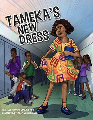 Tameka's New Dress by Ronnie Sidney II, Bess Haile, Francesca Lyn, Tiffany Day, Rebecca Knight