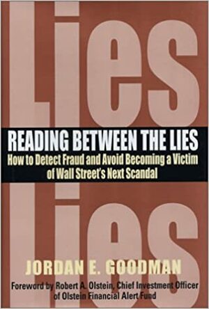 Reading Between the Lies: How to Detect Fraud and Avoid Becoming a Victim of Wall Street's Next Scandal by Jordan E. Goodman