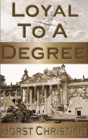 Loyal to a Degree by Horst Christian