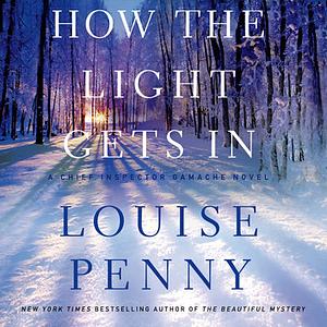 How the Light Gets In by Louise Penny