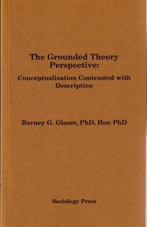 The Grounded Theory Perspective by Barney G. Glaser