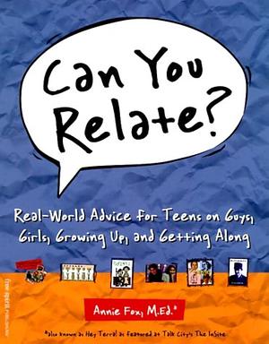 Can You Relate?: Real-world Advice for Teens on Guys, Girls, Growing Up, and Getting Along by Elizabeth Verdick