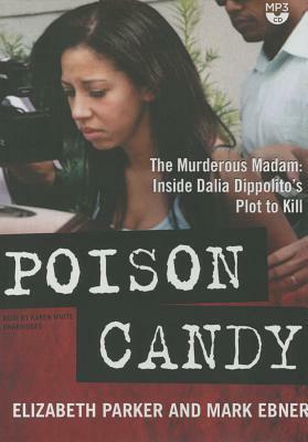 Poison Candy: The Murderous Madam; Inside Dalia Dippolito's Plot to Kill by Mark Ebner, Elizabeth Parker