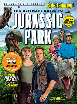 ENTERTAINMENT WEEKLY The Ultimate Guide to Jurassic Park: 25th Anniversary by The Editors of Entertainment Weekly