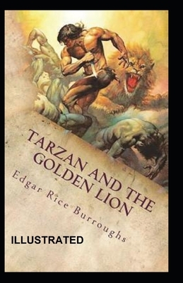 Tarzan and the Golden Lion Illustrated by Edgar Rice Burroughs