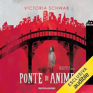 Ponte di Anime by V.E. Schwab