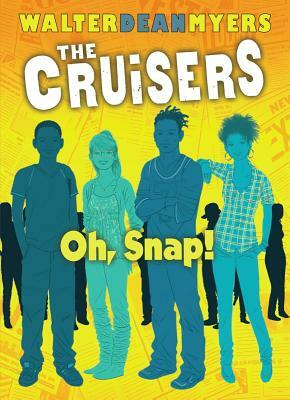 Cruisers Book 4: Oh, Snap! by Walter Dean Myers
