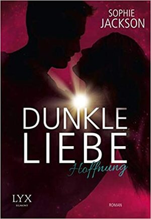 Dunkle Liebe - Hoffnung by Sophie Jackson