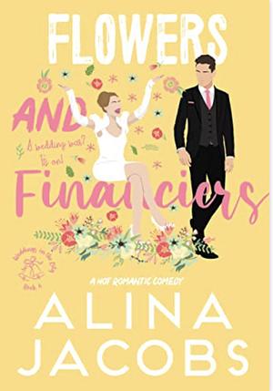 Flowers and Financiers by Alina Jacobs