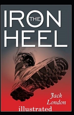 The Iron Heel illustrated by Jack London