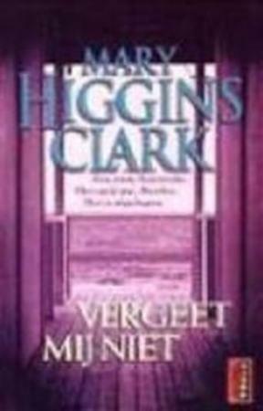 Vergeet mij niet by Mary Higgins Clark