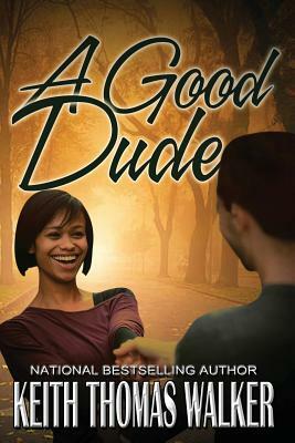 A Good Dude by Keith Thomas Walker