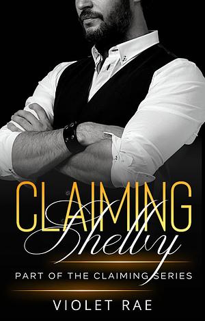 Claiming Shelby by Violet Rae, Violet Rae