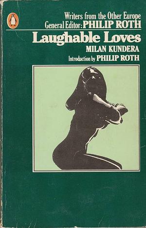 Laughable Loves by Milan Kundera