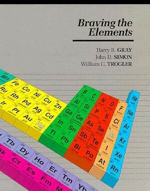 Braving The Elements by John D. Simon, William C. Trogler, Harry B. Gray