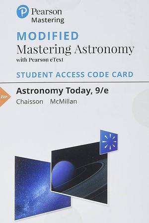 Modified Masteringastronomy With Pearson Etext Standalone Access Card for Astronomy Today by Steve McMillan, Eric Chaisson