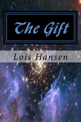 The Gift by Lois Avery Hansen