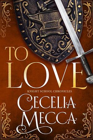 To Love by Cecelia Mecca, Cecelia Mecca