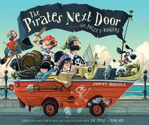 The Pirates Next Door: Starring the Jolley-Rogers by Jonny Duddle