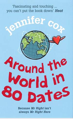 Around The World In 80 Dates by Jennifer Cox