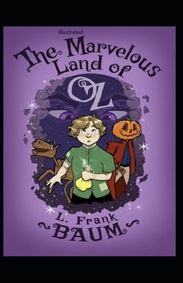 The Marvelous Land of Oz Illustrated by L. Frank Baum