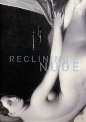 Reclining Nude by Frances Borzello, Lydia Guibert Ferrara, Lidia Guibert
