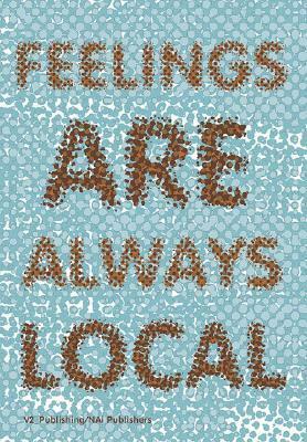 Feelings Are Always Local by Joke Brouwer, Mike Davis