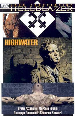 Hellblazer: Highwater by Brian Azzarello, Marcelo Frusín, Giuseppe Camuncoli, Cameron Stewart