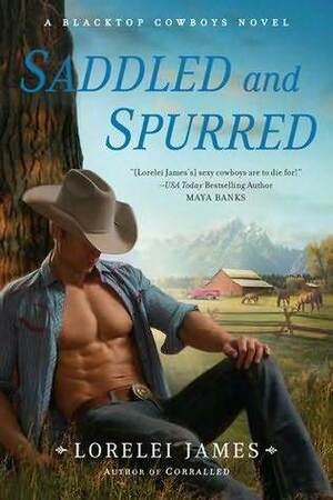 Saddled and Spurred by Lorelei James