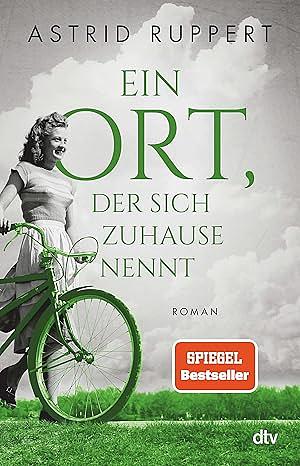 Ein Ort, der sich Zuhause nennt: Roman by Astrid Ruppert