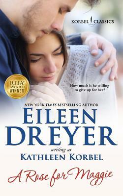 A Rose For Maggie by Eileen Dreyer, Kathleen Korbel