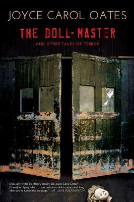 The Doll-Master and Other Tales of Terror by Joyce Carol Oates