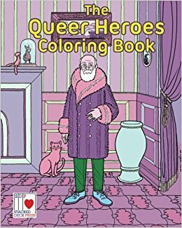 The Queer Heroes Coloring Book by Roberta Gregory, Sina Sparrow, JessicaRenee BogacMoore, Sonya Saturday, Elizabeth Beier, Mike Sullivan, Ajuan Mance, Jennifer Camper, Dylan Edwards, Steve MacIsaac, Jon Macy, Emeric Kennard, H-P Lehkonen, Knave Murdock, Will O Tyler, Ashley R Guillory, Justin Hall, Ed Luce, Howard Cruse, Elizabeth Fernandez, Robyn Adams, Diego Gómez, Maia Kobabe, Scout Tran-Caffee, Trinidad Escobar, Tyler Cohen, Avery Cassell, Dave Davenport, Christa Smith, Tara Madison Avery, Burton Clarke