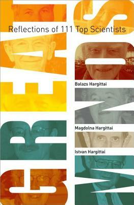 Great Minds: Reflections of 111 Top Scientists by Balazs Hargittai, Magdolna Hargittai, Istvan Hargittai