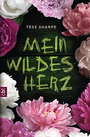 Mein wildes Herz by Tess Sharpe