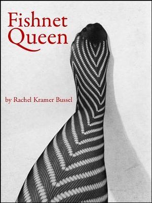 Fishnet Queen by Rachel Kramer Bussel